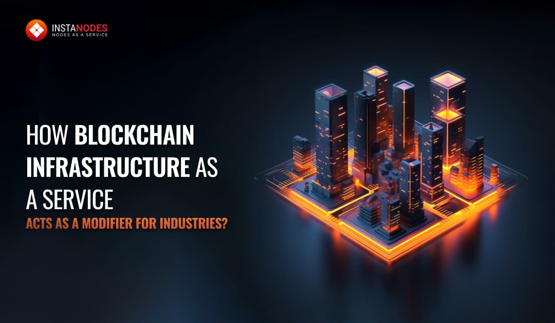 How Blockchain Infrastructure as a Service Acts As a Modifier For Industries? Banner