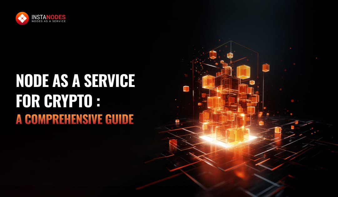 Node as a Service (NaaS) for Crypto: A Comprehensive Guide
