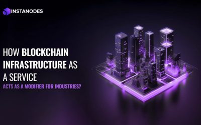 How Blockchain Infrastructure as a Service Acts As a Modifier For Industries?