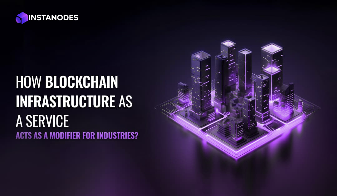 How Blockchain Infrastructure as a Service Acts As a Modifier For Industries? Blog Banner