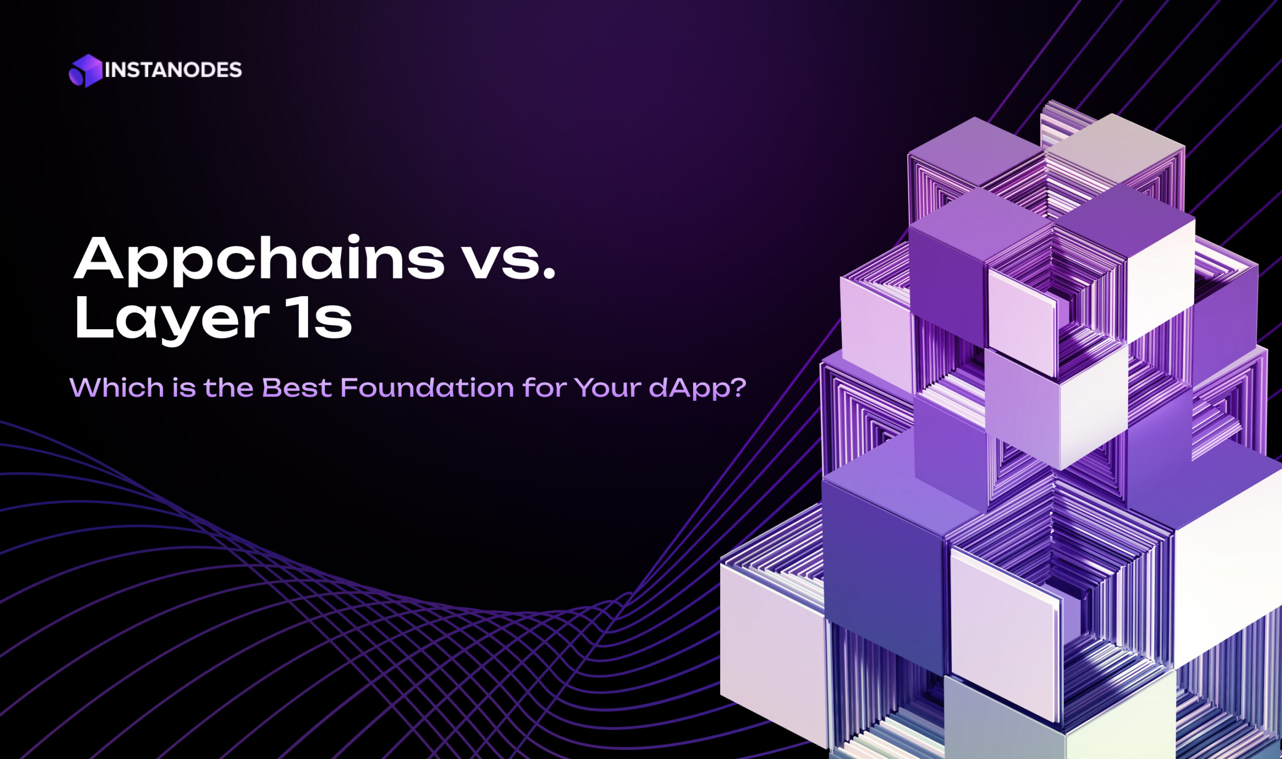 Appchains vs. Layer-1 Solutions: Which is Right for Your DApp? Blog Banner