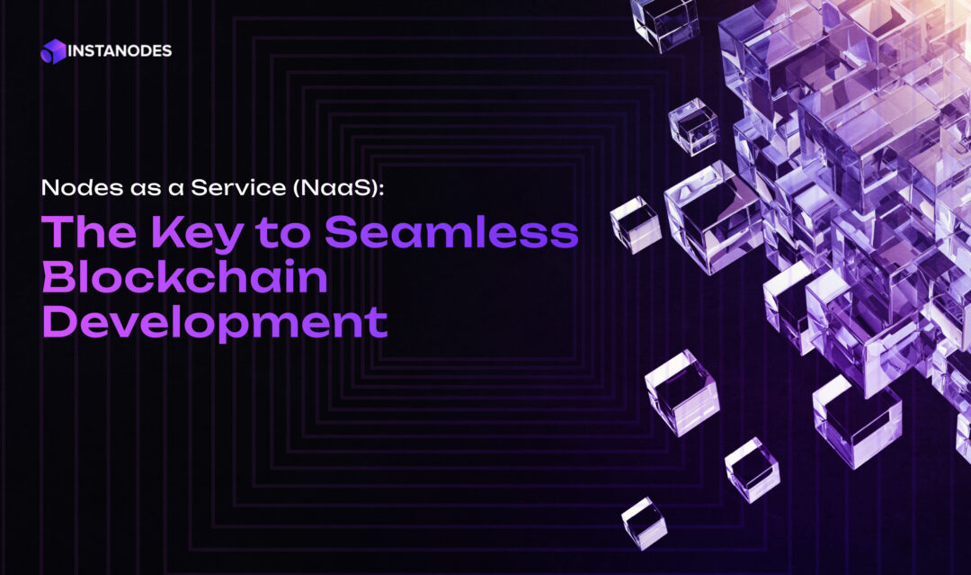 Node as a Service: Removing Blockchain Infrastructure Complexities Blog Banner