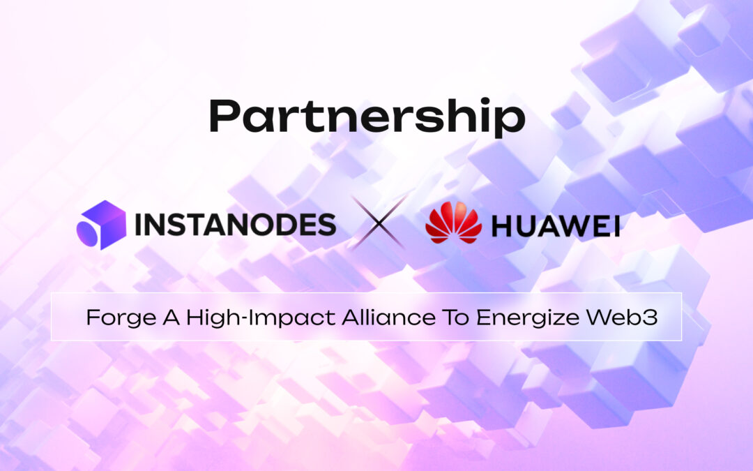 InstaNodes And Huawei Partnership Blog Banner