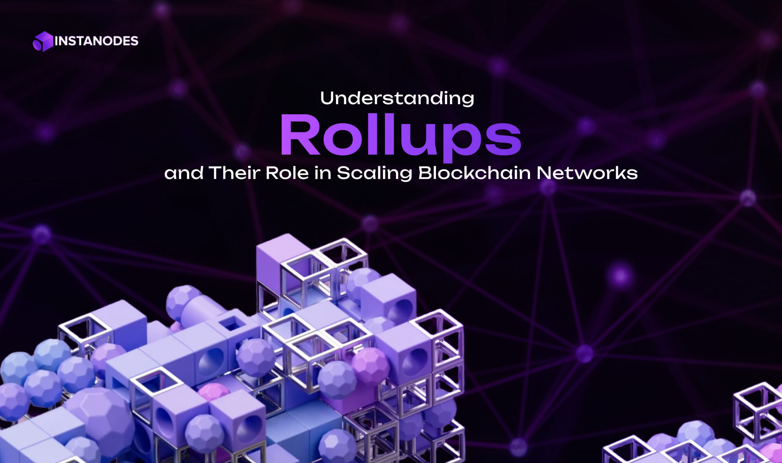 Understanding Rollups and Their Role in Scaling Blockchain Networks Blog Banner