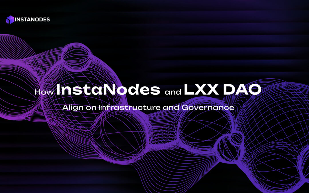 Robust Governance Backed by Reliable Nodes: The Instanodes and LXX DAO Alliance