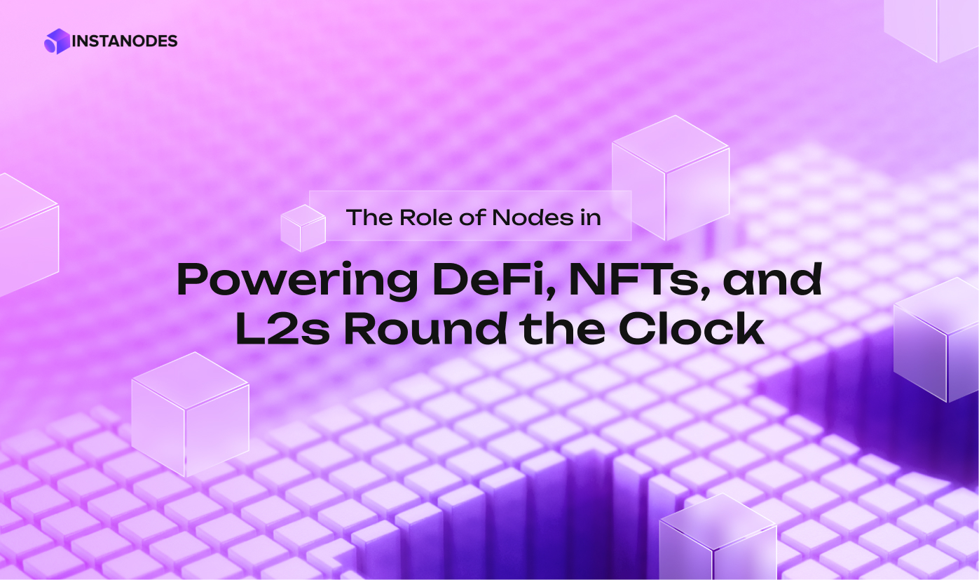 The Role of Nodes in Powering DeFi, NFTs, and L2s Round the Clock Blog Banner