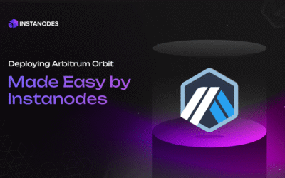 Deploying Arbitrum Orbit Made Easy by Instanodes: A Complete Tutorial