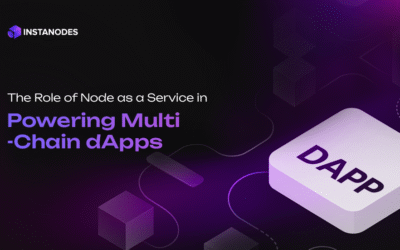 Why Node as a Service is Key to Multi-Chain dApp Success