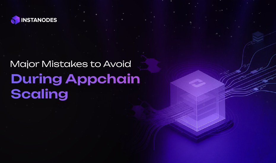 Top Mistakes To Avoid When Scaling An Appchain