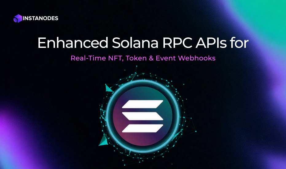 Enhanced Solana RPC APIs: Powering Real-Time NFTs, Tokens & Webhooks