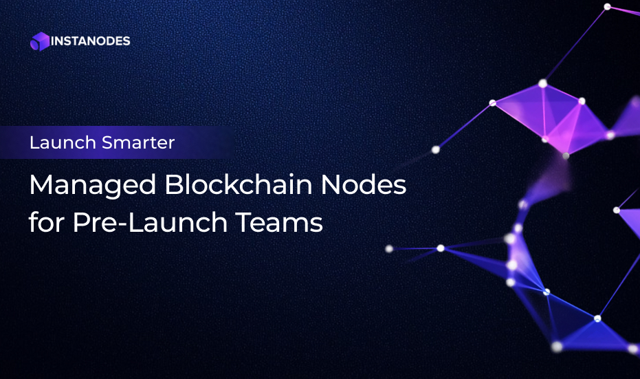 Launch Smarter : Managed Blockchain Nodes for Pre-Launch Teams Blog Banner