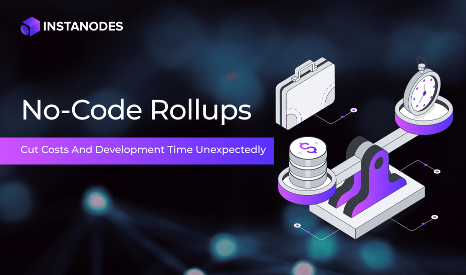 No-Code Rollups Cut Costs and Development Time Unexpectedly Blog Banner